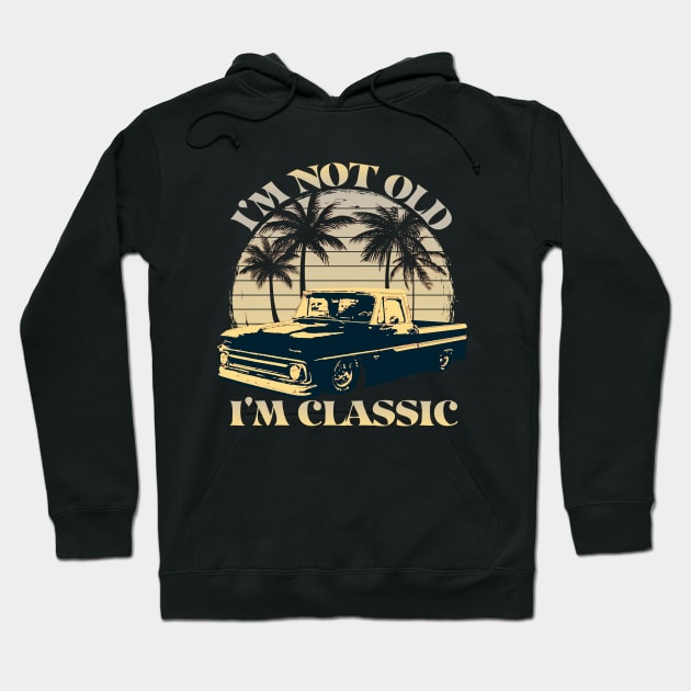 I'm Not Old I'm Classic Retro Vintage Pickup Truck Muscle Car, Classic Retro Vintage Cars and Trucks Hoodie by CharJens
